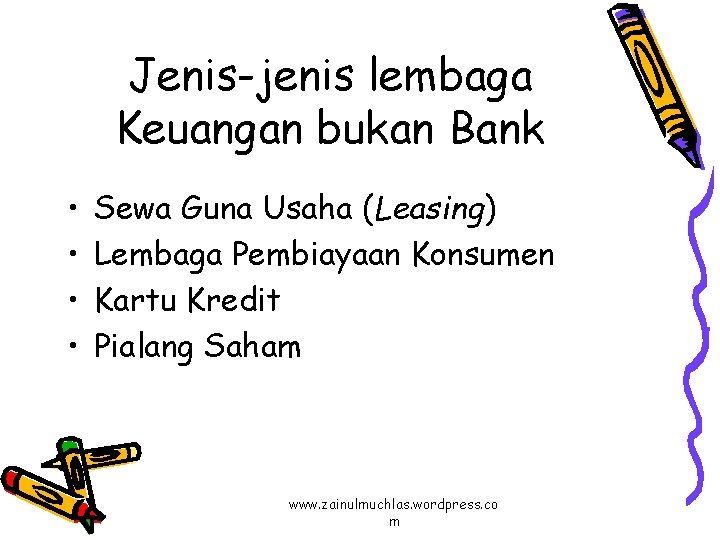 Jenis-jenis lembaga Keuangan bukan Bank • • Sewa Guna Usaha (Leasing) Lembaga Pembiayaan Konsumen