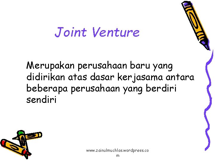 Joint Venture Merupakan perusahaan baru yang didirikan atas dasar kerjasama antara beberapa perusahaan yang
