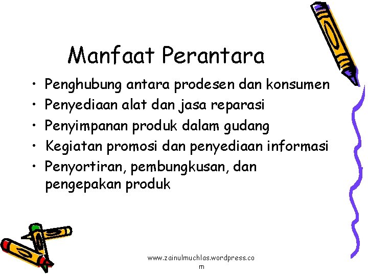 Manfaat Perantara • • • Penghubung antara prodesen dan konsumen Penyediaan alat dan jasa