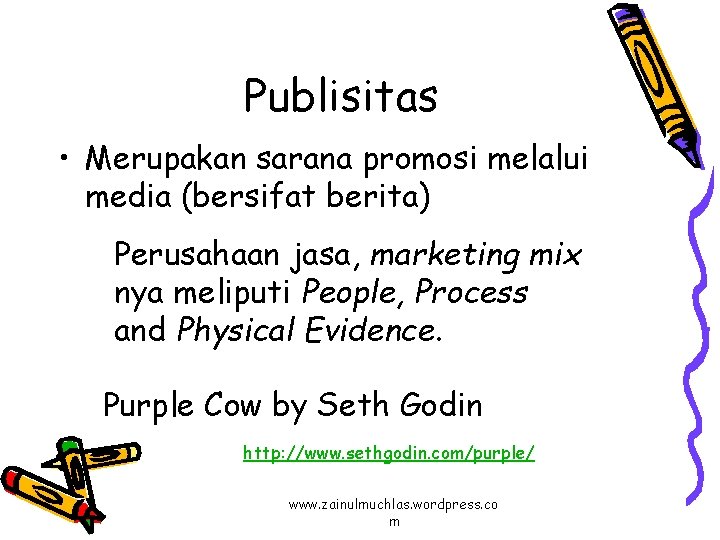 Publisitas • Merupakan sarana promosi melalui media (bersifat berita) Perusahaan jasa, marketing mix nya