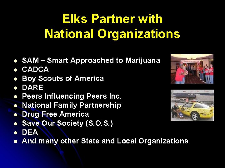 Elks Partner with National Organizations l l l l l SAM – Smart Approached