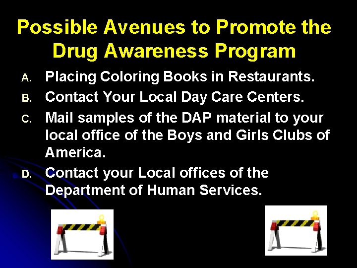 Possible Avenues to Promote the Drug Awareness Program A. B. C. D. Placing Coloring