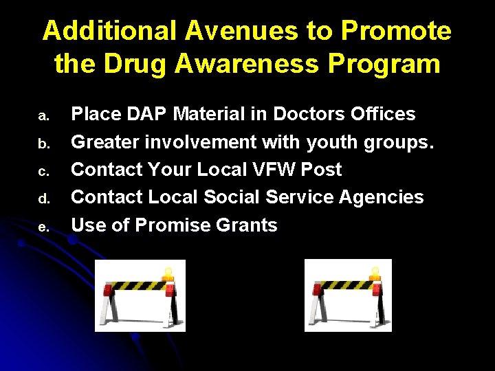 Additional Avenues to Promote the Drug Awareness Program a. b. c. d. e. Place