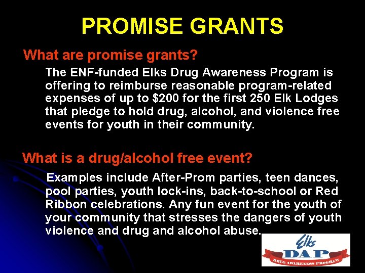 PROMISE GRANTS What are promise grants? The ENF-funded Elks Drug Awareness Program is offering