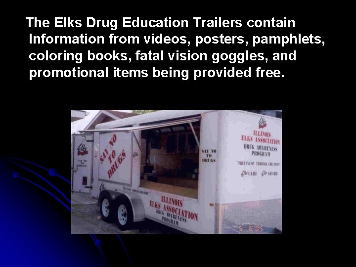  The Elks Drug Education Trailers contain Information from videos, posters, pamphlets, coloring books,