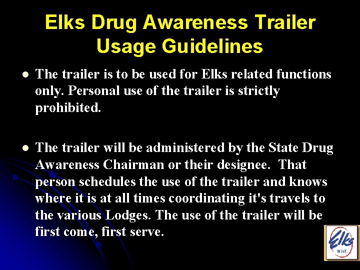 Elks Drug Awareness Trailer Usage Guidelines l The trailer is to be used for