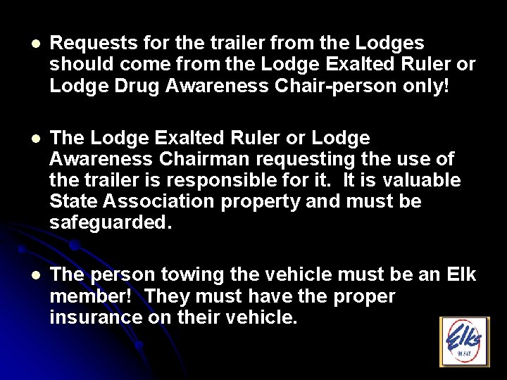 l Requests for the trailer from the Lodges should come from the Lodge Exalted