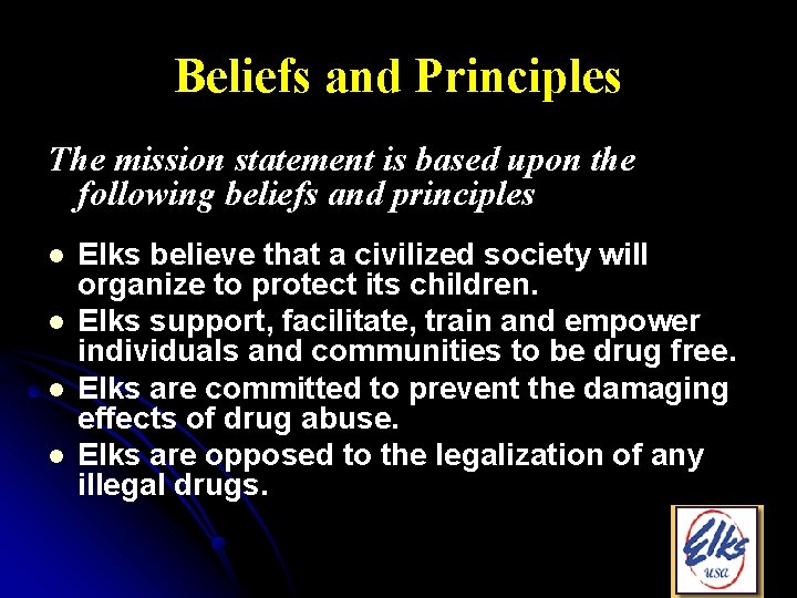 Beliefs and Principles The mission statement is based upon the following beliefs and principles