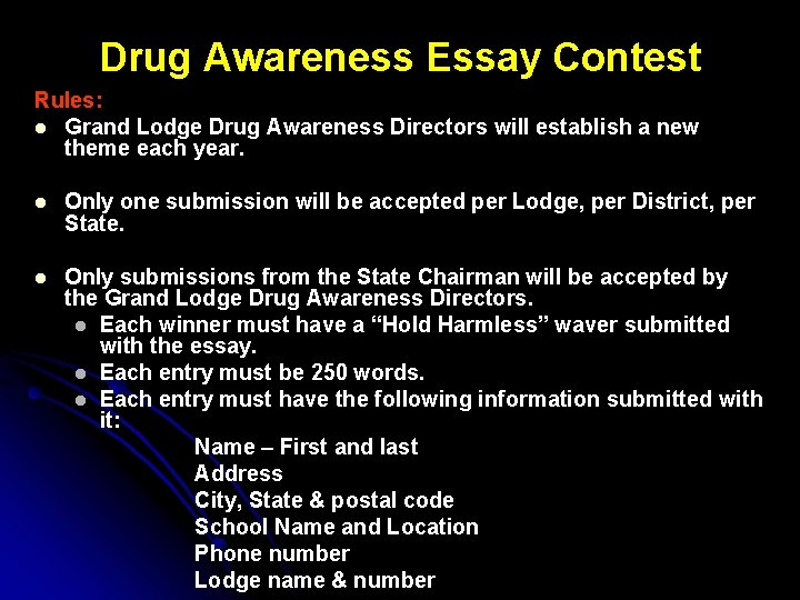 Drug Awareness Essay Contest Rules: l Grand Lodge Drug Awareness Directors will establish a
