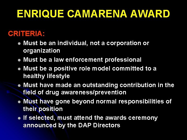 ENRIQUE CAMARENA AWARD CRITERIA: l l l Must be an individual, not a corporation