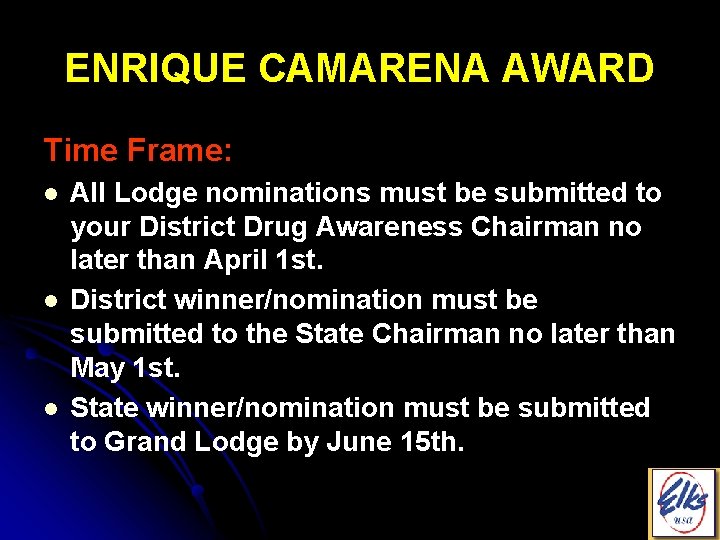 ENRIQUE CAMARENA AWARD Time Frame: l l l All Lodge nominations must be submitted