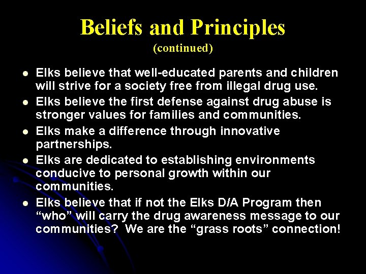 Beliefs and Principles (continued) l l l Elks believe that well-educated parents and children