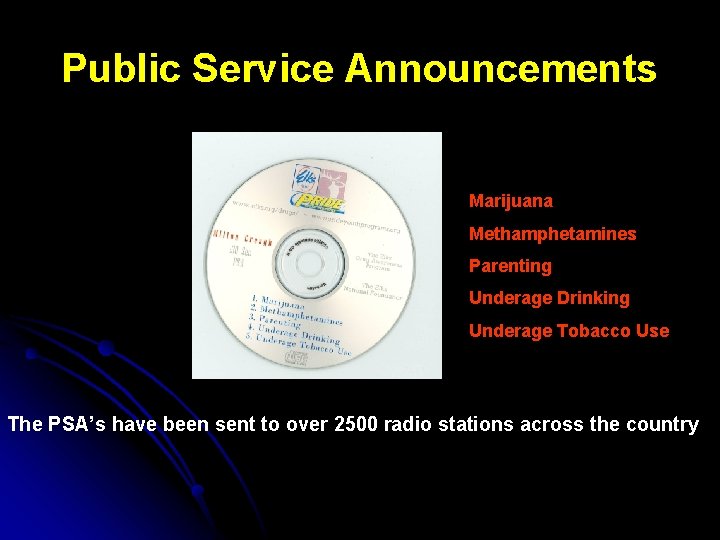 Public Service Announcements Marijuana Methamphetamines Parenting Underage Drinking Underage Tobacco Use The PSA’s have