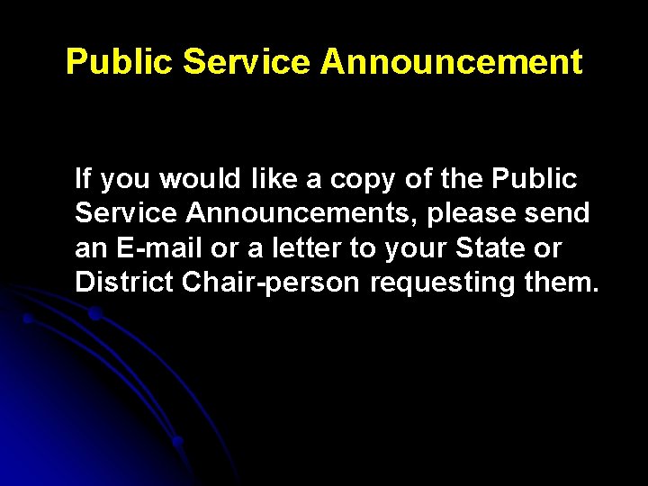 Public Service Announcement If you would like a copy of the Public Service Announcements,