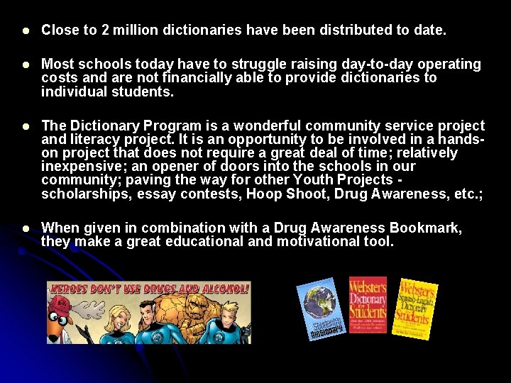 l Close to 2 million dictionaries have been distributed to date. l Most schools