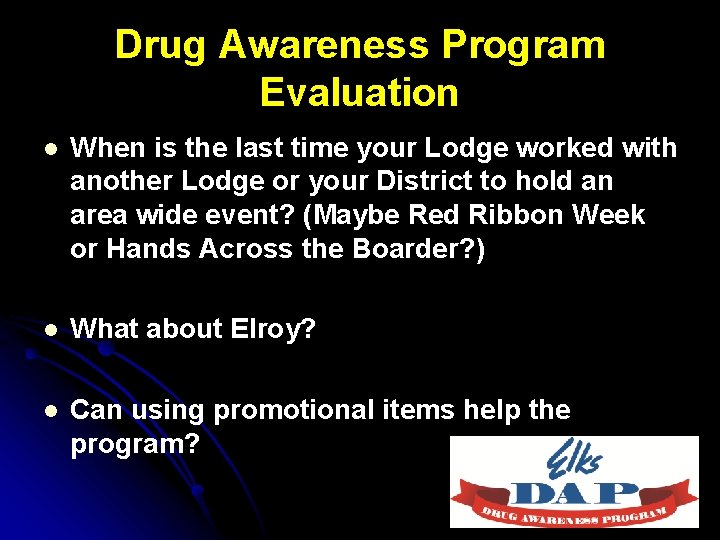 Drug Awareness Program Evaluation l When is the last time your Lodge worked with