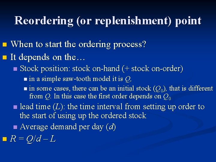 Reordering (or replenishment) point When to start the ordering process? n It depends on