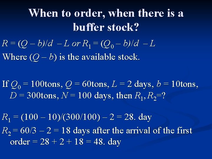 When to order, when there is a buffer stock? R = (Q – b)/d