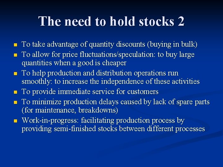 The need to hold stocks 2 n n n To take advantage of quantity