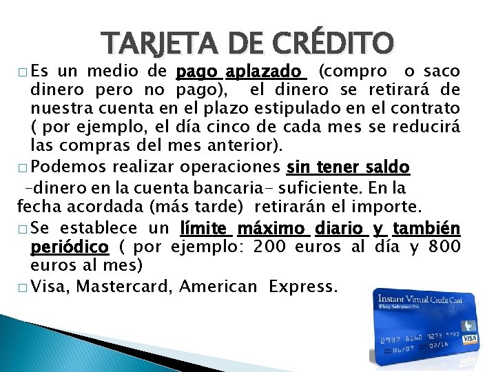 � Es TARJETA DE CRÉDITO un medio de pago aplazado (compro o saco dinero