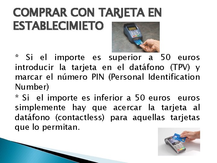 COMPRAR CON TARJETA EN ESTABLECIMIETO * Si el importe es superior a 50 euros