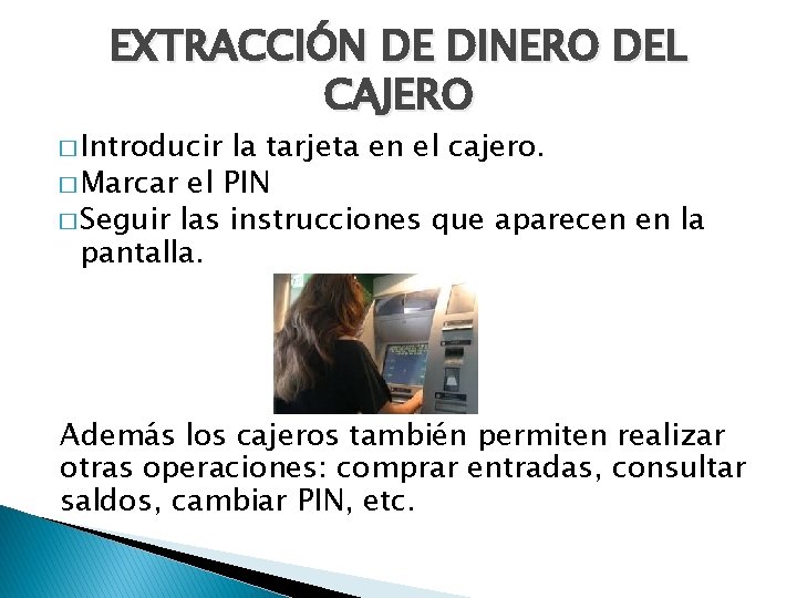 EXTRACCIÓN DE DINERO DEL CAJERO � Introducir la tarjeta en el cajero. � Marcar