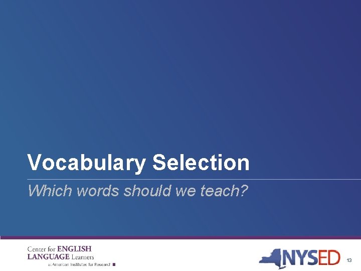 Vocabulary Selection Which words should we teach? 13 