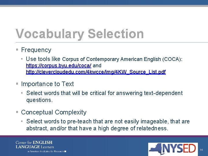 Vocabulary Selection § Frequency • Use tools like Corpus of Contemporary American English (COCA):