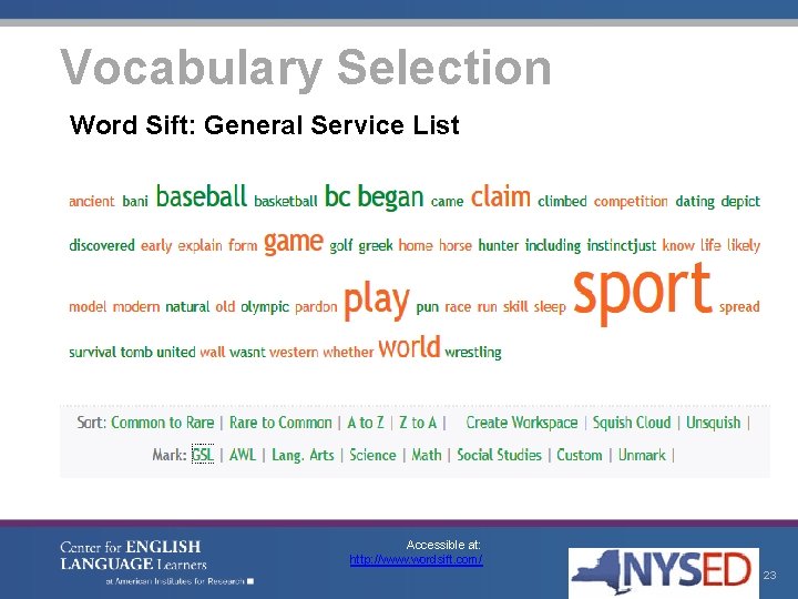 Vocabulary Selection Word Sift: General Service List Accessible at: http: //www. wordsift. com/ 23