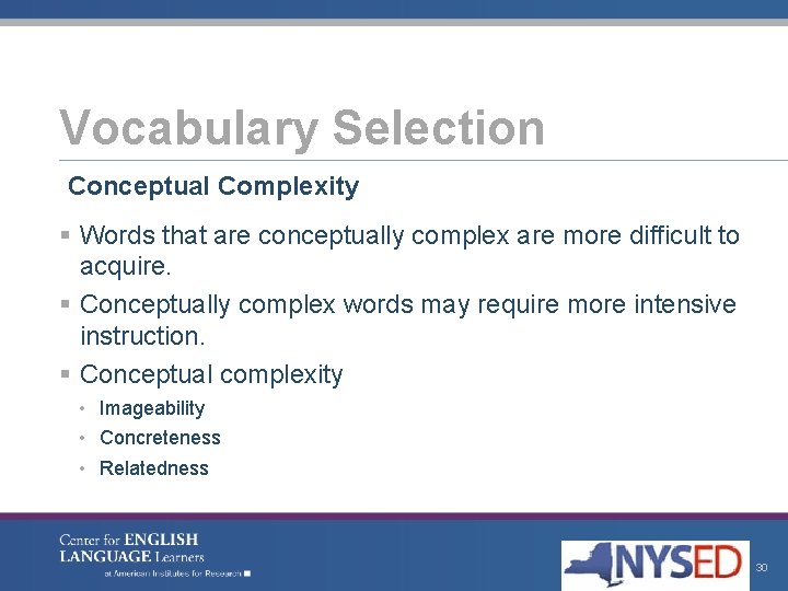 Vocabulary Selection Conceptual Complexity § Words that are conceptually complex are more difficult to