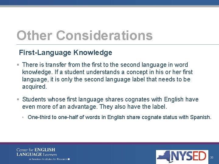 Other Considerations First-Language Knowledge § There is transfer from the first to the second