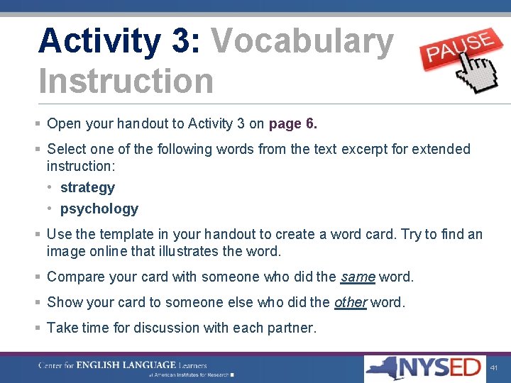 Activity 3: Vocabulary Instruction § Open your handout to Activity 3 on page 6.