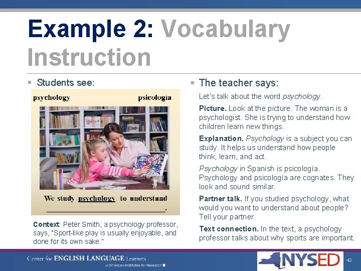 Example 2: Vocabulary Instruction § Students see: § The teacher says: Let’s talk about