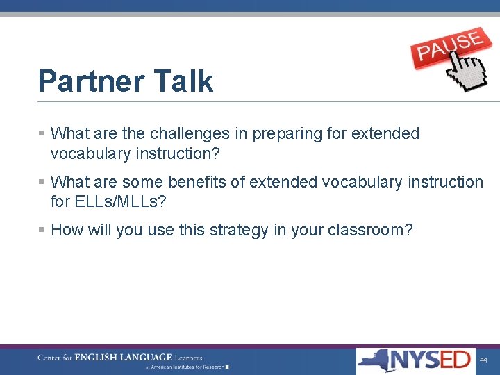 Partner Talk § What are the challenges in preparing for extended vocabulary instruction? §
