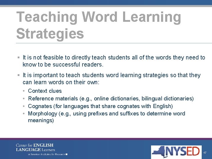 Teaching Word Learning Strategies § It is not feasible to directly teach students all