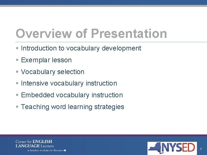 Overview of Presentation § Introduction to vocabulary development § Exemplar lesson § Vocabulary selection