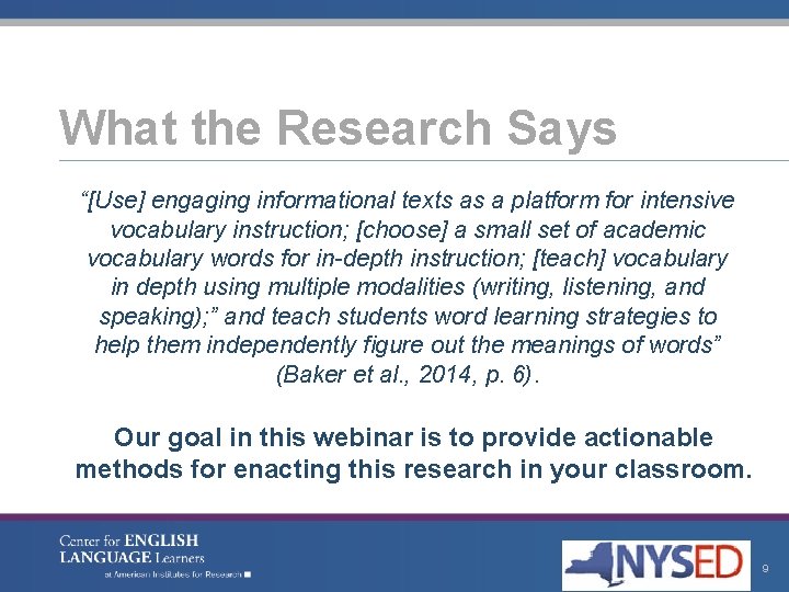 What the Research Says “[Use] engaging informational texts as a platform for intensive vocabulary