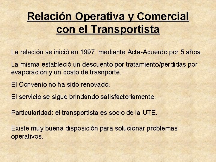 Relación Operativa y Comercial con el Transportista La relación se inició en 1997, mediante