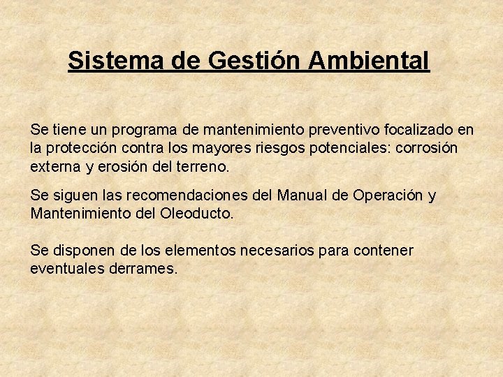 Sistema de Gestión Ambiental Se tiene un programa de mantenimiento preventivo focalizado en la