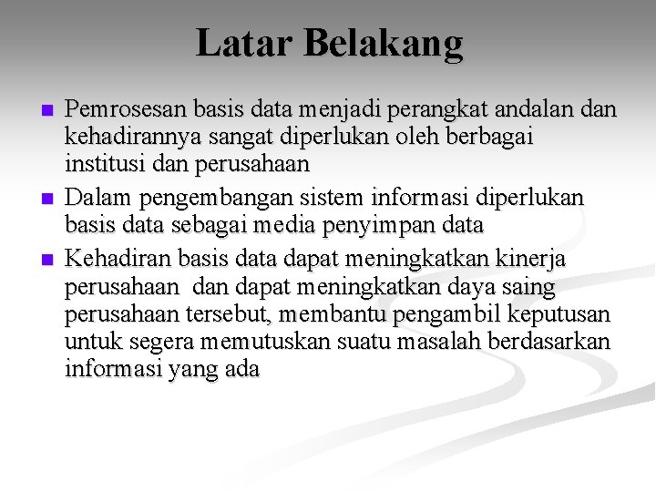 Latar Belakang n n n Pemrosesan basis data menjadi perangkat andalan dan kehadirannya sangat