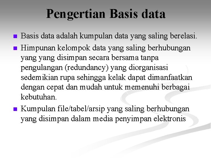 Pengertian Basis data n n n Basis data adalah kumpulan data yang saling berelasi.