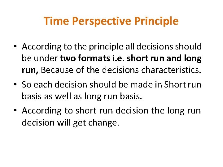 Time Perspective Principle • According to the principle all decisions should be under two