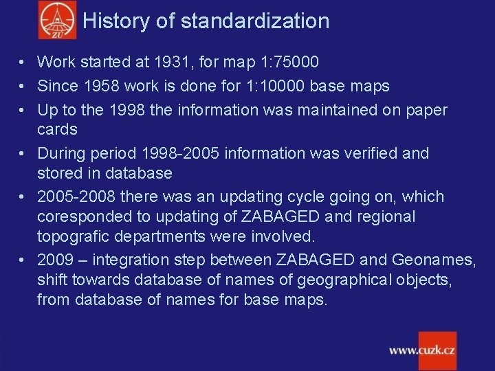 History of standardization • Work started at 1931, for map 1: 75000 • Since