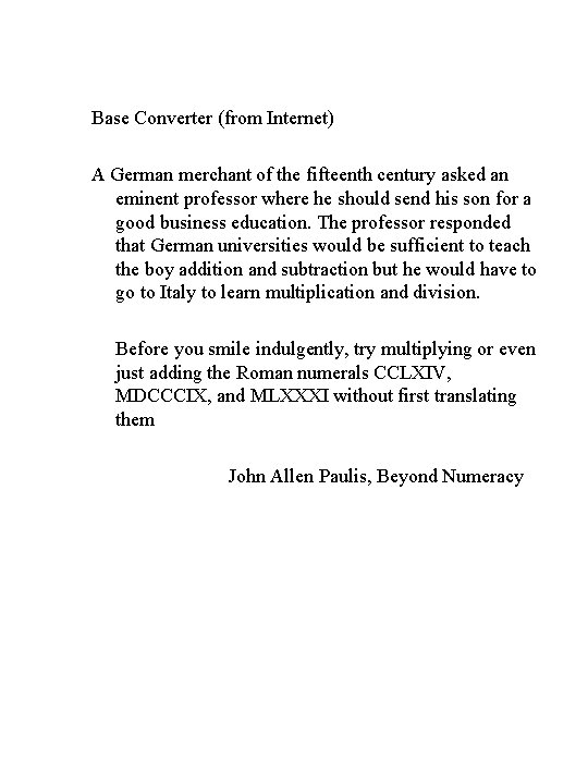 Base Converter (from Internet) A German merchant of the fifteenth century asked an eminent