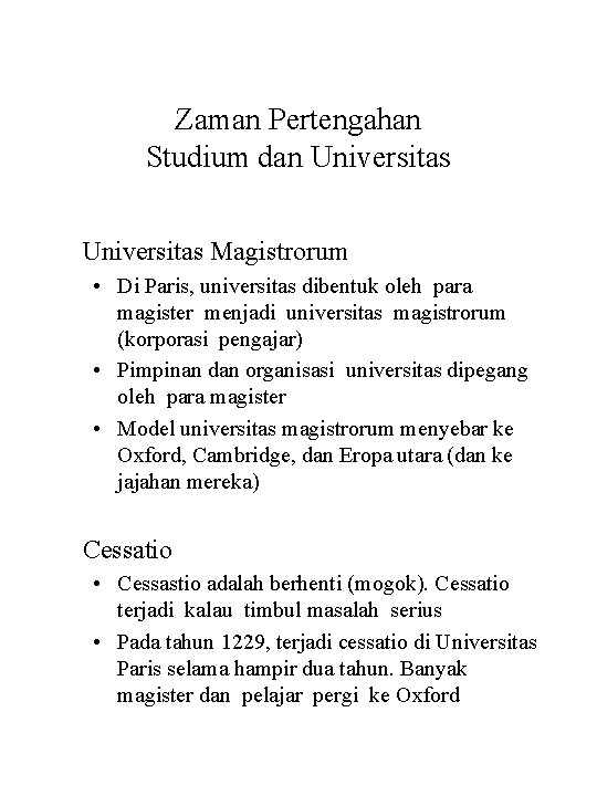 Zaman Pertengahan Studium dan Universitas Magistrorum • Di Paris, universitas dibentuk oleh para magister