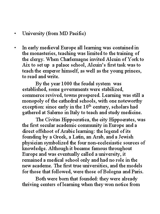  • University (from MD Pacific) • In early medieval Europe all learning was