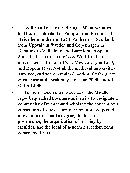  • By the end of the middle ages 80 universities had been established
