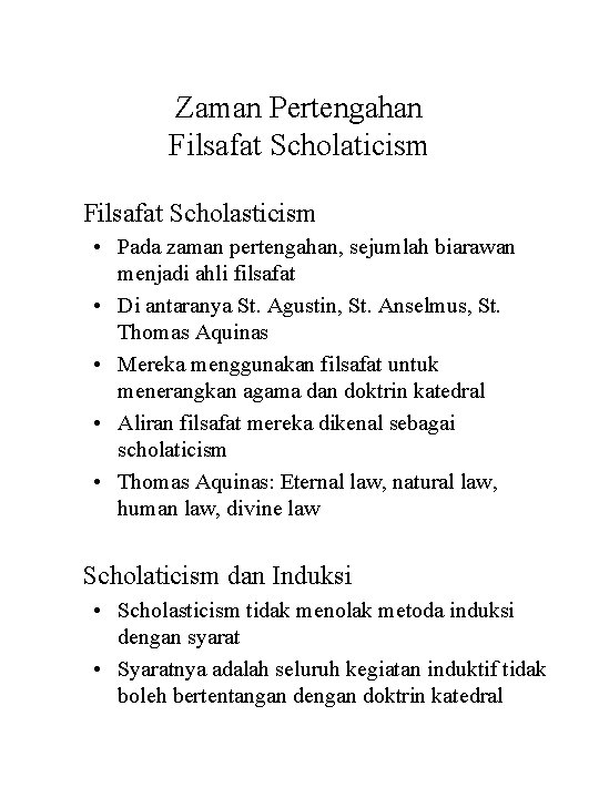 Zaman Pertengahan Filsafat Scholaticism Filsafat Scholasticism • Pada zaman pertengahan, sejumlah biarawan menjadi ahli