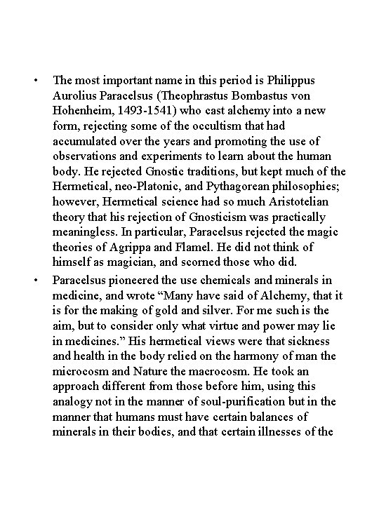  • • The most important name in this period is Philippus Aurolius Paracelsus