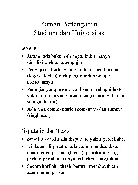 Zaman Pertengahan Studium dan Universitas Legere • Jarang ada buku sehingga buku hanya dimiliki